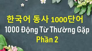 1000 Động Từ Thường Gặp Trong Tiếng Hàn (P.2) | 한국어 동사 1000단어