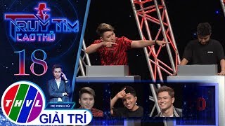 THVL | Vừa mới nghi ngờ Mr.T, Huy Cung quay sang chọn Bảo Kun | Truy tìm cao thủ - Tập 18
