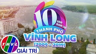 THVL| Chương trình văn nghệ đặc biệt: Chào mừng kỷ niệm 10 năm thành lập thành phố Vĩnh Long-Trailer