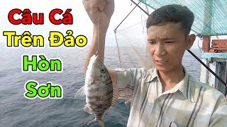Lâm Vlog - Câu Cá Biển Trên Đảo Hòn Sơn