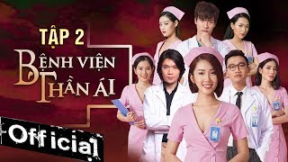Phim Hay 2019 Bệnh Viện Thần Ái - Tập 2 | Thúy Ngân, Xuân Nghị, Quang Trung, Nam Anh, Kim Nhã