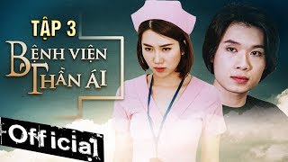 Phim Hay 2019 Bệnh Viện Thần Ái Tập 3 | Thúy Ngân, Xuân Nghị, Quang Trung, Nam Anh, Kim Nhã
