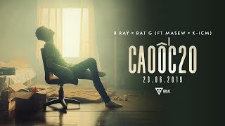 Cao Ốc 20 | B RAY x DatG (ft MASEW x K-ICM) | MV OFFICIAL