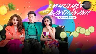 Hương Giang X Trang Pháp X Masew - Em Hơi Mệt Với Bạn Thân Anh (#EHMVBTA) - Official Music Video