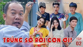 Hài 2019 Trúng Số Độc Đắc - Tập 2 | Long Đẹp Trai, Mạc Văn Khoa, Tigon Long Ca,Phương Lan,Huỳnh Nhu