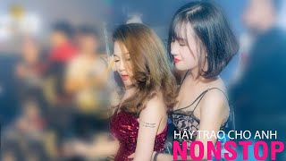 NONSTOP Vinahouse | Hãy Trao Cho Anh Remix Vocal Nữ - Ai Là Người Thương Em | Nhạc Trẻ Việt Mix 2019