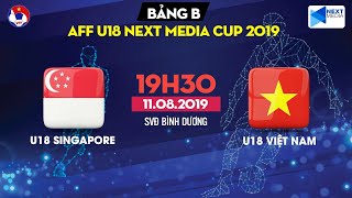 [FULL] U18 Singapore - U18 Vietnam | AFF U18 Next Media Cup 2019 | NEXT SPORTS| NEXT SPORTS