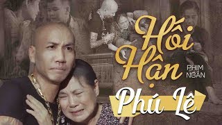 PHIM CA NHẠC (Vu Lan Báo Hiếu) | HỐI HẬN | Phú Lê (Official MV)