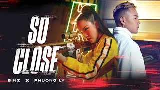 BINZ x PHUONG LY - SO CLOSE [ OFFICIAL MV ]