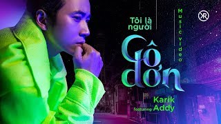 Tôi Là Người Cô Đơn - Karik ft Addy | (Official MV)