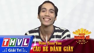 THVL | Người nghệ sĩ đa tài - Tập 1: Cậu bé đánh giày - Dương Thanh Vàng