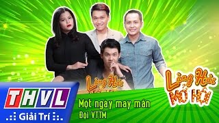 THVL | Làng hài mở hội - Tập 18: Một ngày may mắn - Đội VTTM