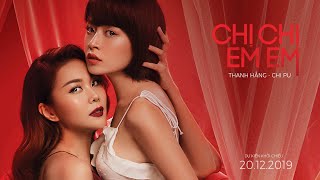 CHỊ CHỊ EM EM - Official Trailer | Thanh Hằng - Chi Pu - Lãnh Thanh và tình tay ba drama kịch tính