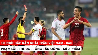 10 phút "khó thở" nhất trận Việt Nam vs UAE | Khán Đài Online