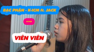 BẠC PHẬN | K-ICM ft. JACK | Cover Viên Viên