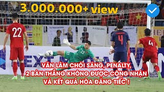 Highlights | Việt Nam - Thái Lan | 2 bàn thắng bị từ chối, Văn Lâm cản 11m như thần | NEXT SPORTS