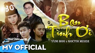 Bạn Tình Ơi | YuniBoo x Goctoi Mixer | OFFICIAL MUSIC VIDEO