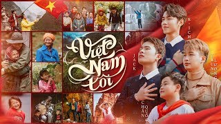 VIỆT NAM TÔI | K-ICM x JACK ft. TRUNG LƯƠNG x CHẤN QUỐC | OFFICIAL MV