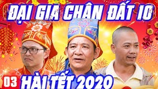 Hài Tết 2020 | Đại Gia Chân Đất 10 - Tập 3 | Phim Hài Quang Tèo, Trung Hiếu, Bình Trọng Mới Nhất