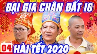 Hài Tết 2020 | Đại Gia Chân Đất 10 - Tập 4 | Phim Hài Quang Tèo, Trung Hiếu, Bình Trọng Mới Nhất