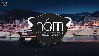 Nắm (Ciray Remix) - Minh Vương M4U, Hương Ly | Nhạc Trẻ Remix 2020 Cực Mạnh
