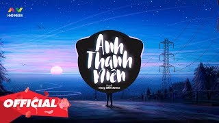 ANH THANH NIÊN - HuyR ( Trọng RMX Remix )