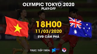 Trực tiếp | Việt Nam - Australia | Play-off bóng đá nữ Olympic Tokyo 2020 | NEXT SPORTS