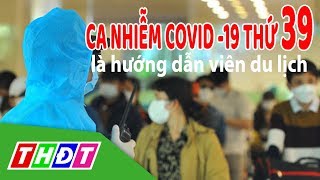 Việt Nam có ca nhiễm Covid-19 thứ 39 | THDT
