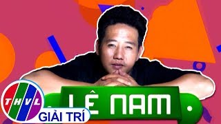 Hành trình của Lê Nam trong chương trình Cười Xuyên Việt Phiên Bản Nghệ Sĩ Năm 2016 (Phần 2)