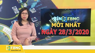 Tin tức Việt Nam ngày 28 tháng 3, 2020 | Tin tức tổng hợp FBNC TV