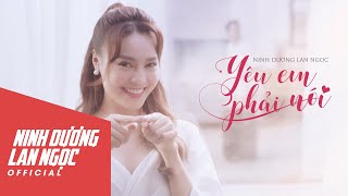 Yêu Em Phải Nói - Ninh Dương Lan Ngọc (ft. Addy Trần) | OFFICIAL MV