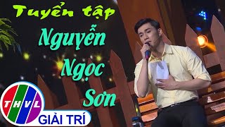 Tuyển chọn những bài hát đặc sắc của ca sĩ Nguyễn Ngọc Sơn