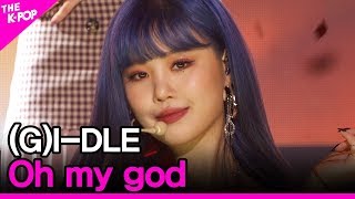 (G)I-DLE, Oh my god [THE SHOW 200421]