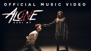ALONE - KHỞI MY | OFFICIAL MUSIC VIDEO