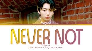 BTS JUNGKOOK - Never Not (Lyrics)
