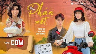 PHÁN XÉT - TẬP 2 - CƠM | MINH DỰ, KIM NHÃ,DUY DƯƠNG,NGUYÊN THẢO,NGỌC PHƯỚC,NGỌC NGA,TIẾT DUY HOÀ