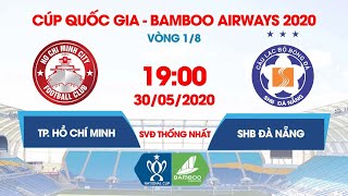 Trực tiếp | CLB TP. HCM – SHB Đà Nẵng | Cúp Quốc gia - Bamboo Airways 2020 | NEXT SPORTS