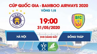 Trực tiếp | Hà Nội FC – Đồng Tháp | Cúp Quốc gia - Bamboo Airways 2020 | NEXT SPORTS