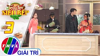 Truy tìm siêu bếp - Tập 3: Kỹ năng bếp của các "đại hiệp"