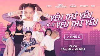 YÊU THÌ YÊU KHÔNG YÊU THÌ YÊU - AMEE | Official MV (Linh Ngọc Đàm, MisThy, JSOL, Kus..)