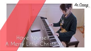 Have Yourself A Merry Little Christmas | #Piano Cover | An Coong